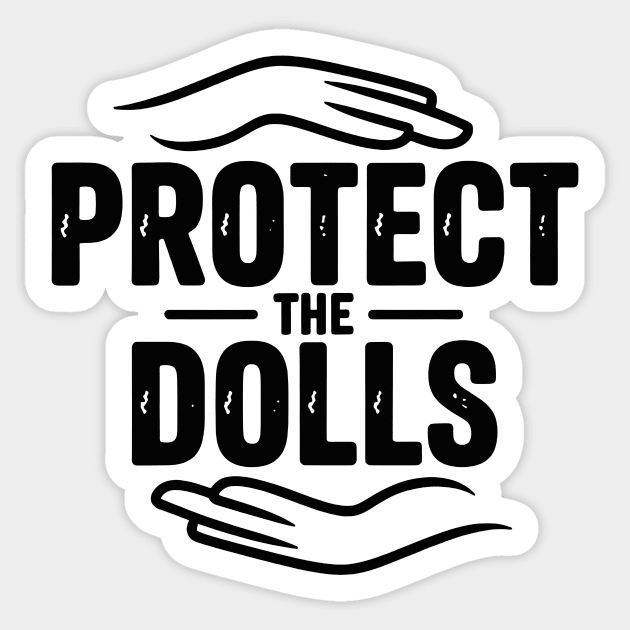 Protect the dolls Sticker by CreativeSage